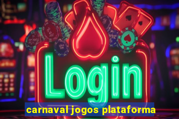 carnaval jogos plataforma